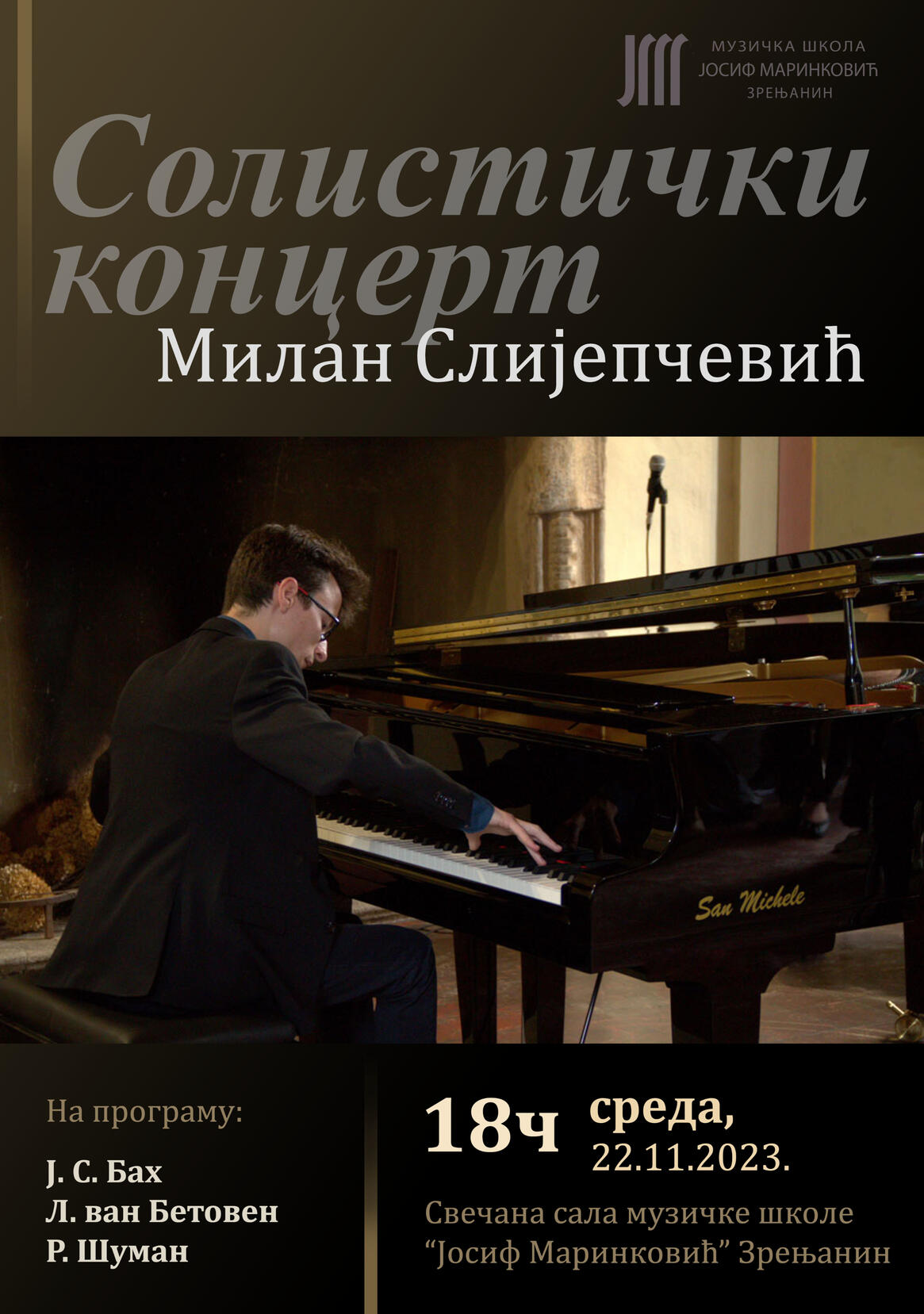Recital solistico 75° anniversario della fondazione della Scuola di Musica "Josif Marinković" di Zrenjanin 22 novembre 2023 Zrenjanin, Serbia J. S. Bach L. van Beethoven R. Schumannㅤㅤㅤㅤㅤㅤㅤㅤㅤㅤㅤㅤ