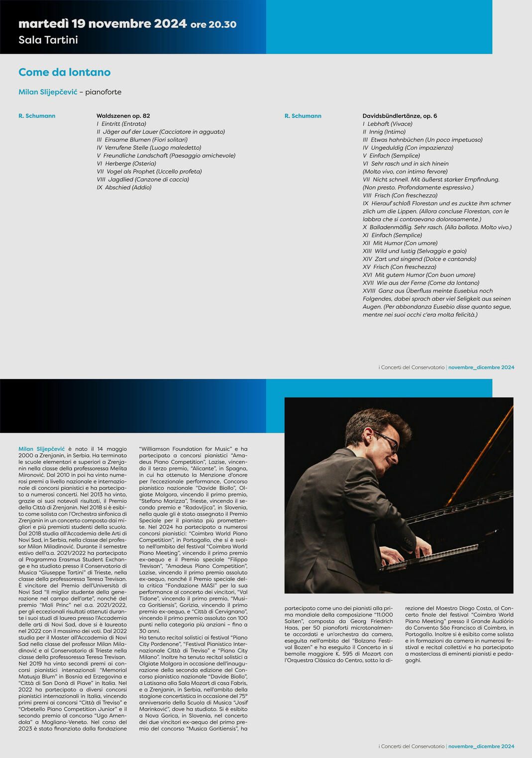 "Come da lontano" Solo recital 19 November 2024 Tartini Hall of the Conservatory of Trieste, Italy music by R. Schumannㅤㅤㅤㅤㅤㅤㅤㅤㅤㅤㅤㅤㅤㅤㅤㅤㅤㅤㅤㅤㅤ